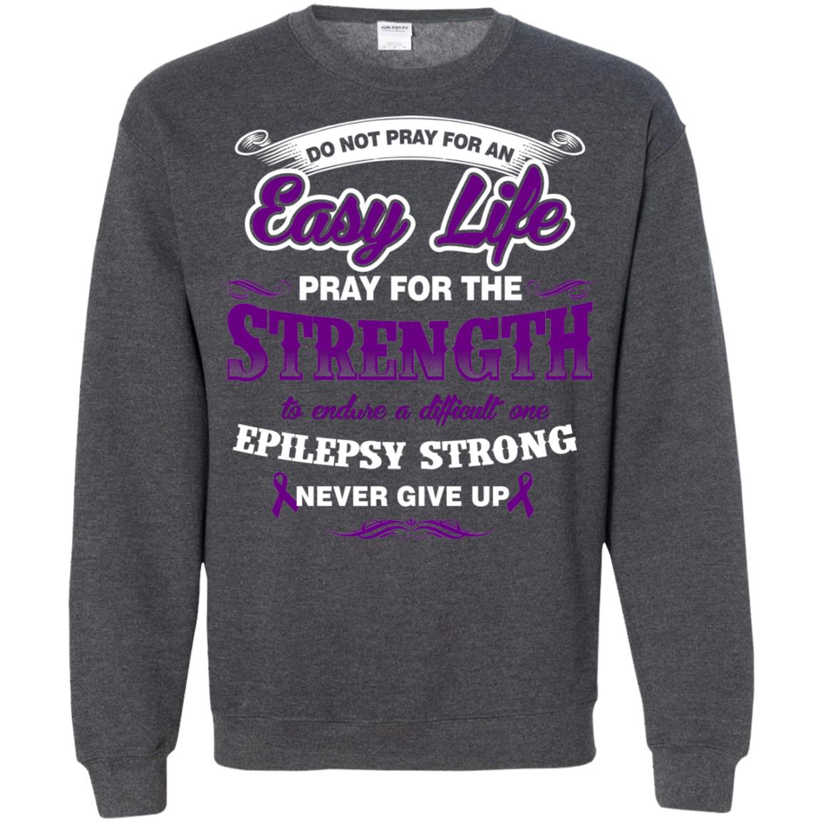 Do Not Pray For An Easy Life Pray For The Strength Shirt Dark Heather