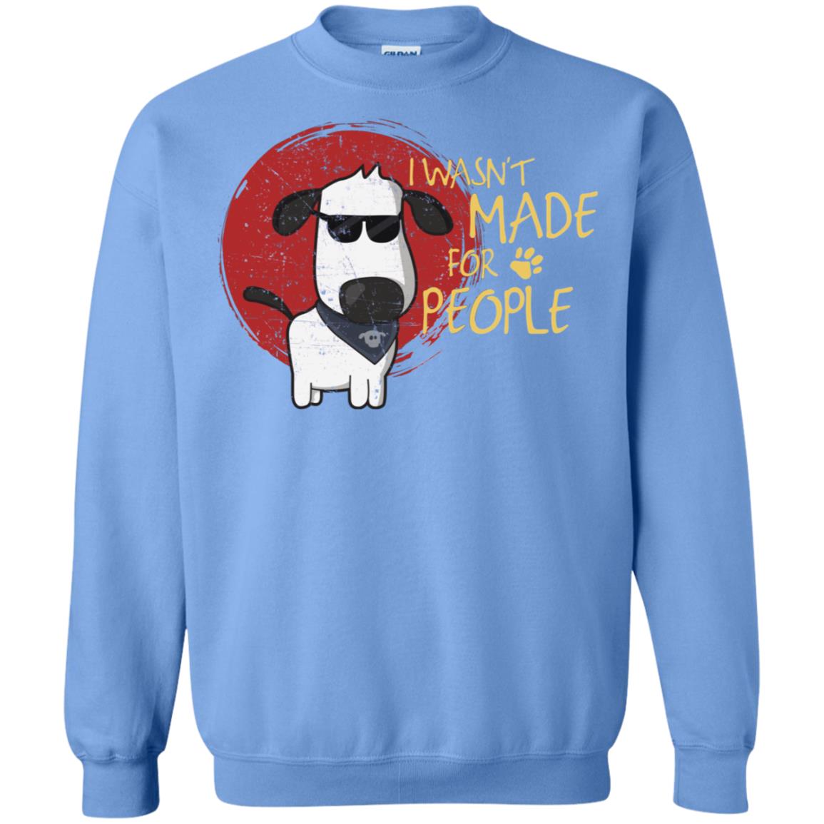 I Wasnt Made For People Dog Quote Shirt Carolina Blue