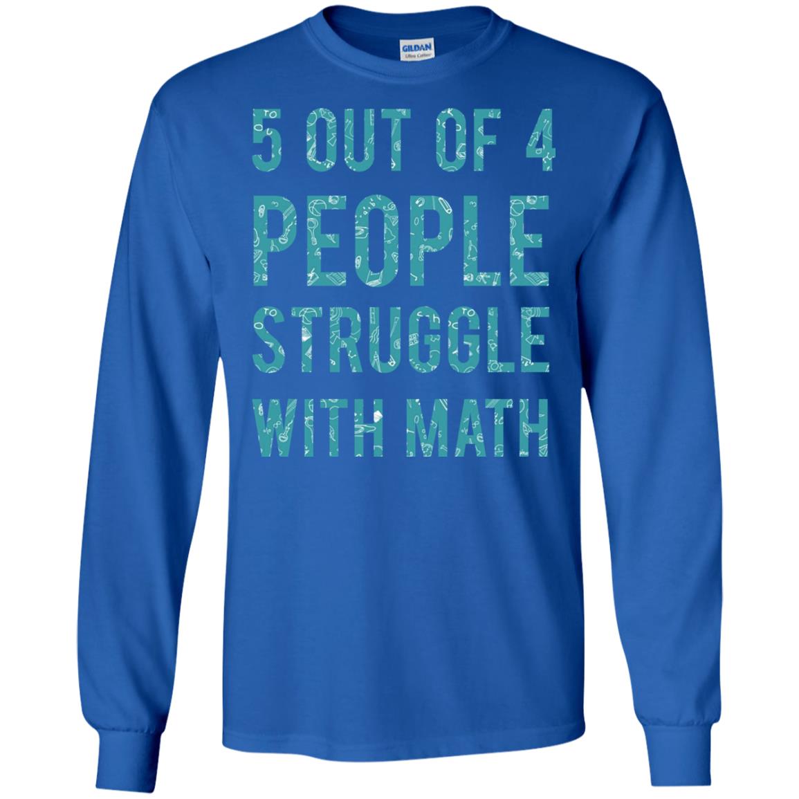 Math T-shirt 5 Out Of 4 People Struggle With Math Royal