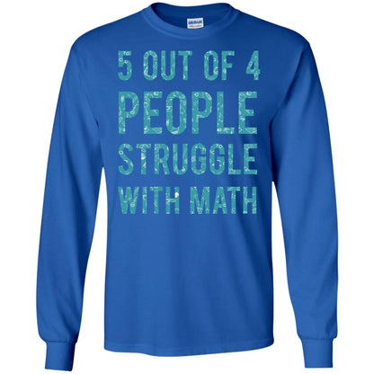 Math T-shirt 5 Out Of 4 People Struggle With Math Royal