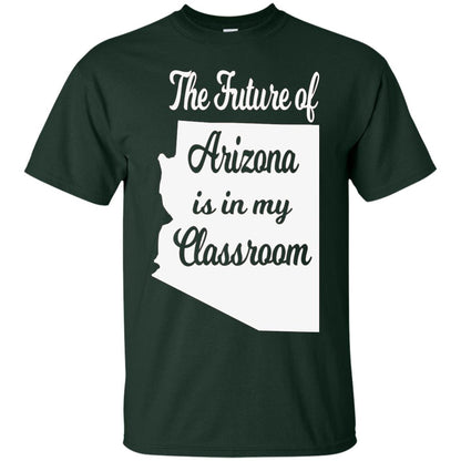 The Future Of Arizona Is In My Classroom Teacher Shirt Forest