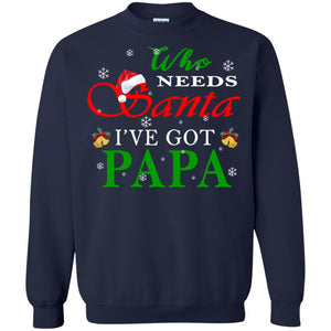 Who Needs Santa I've Got Papa Family Christmas Idea Gift ShirtG180 Gildan Crewneck Pullover Sweatshirt 8 oz.
