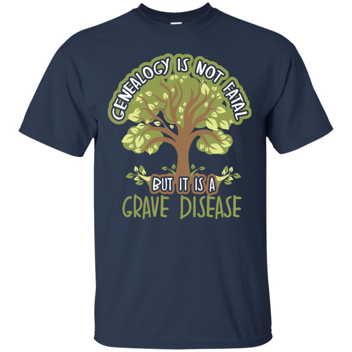 Genealogy Is Not Fatal But It Is A Grave Disease Basedow Symptoms T-shirt Navy