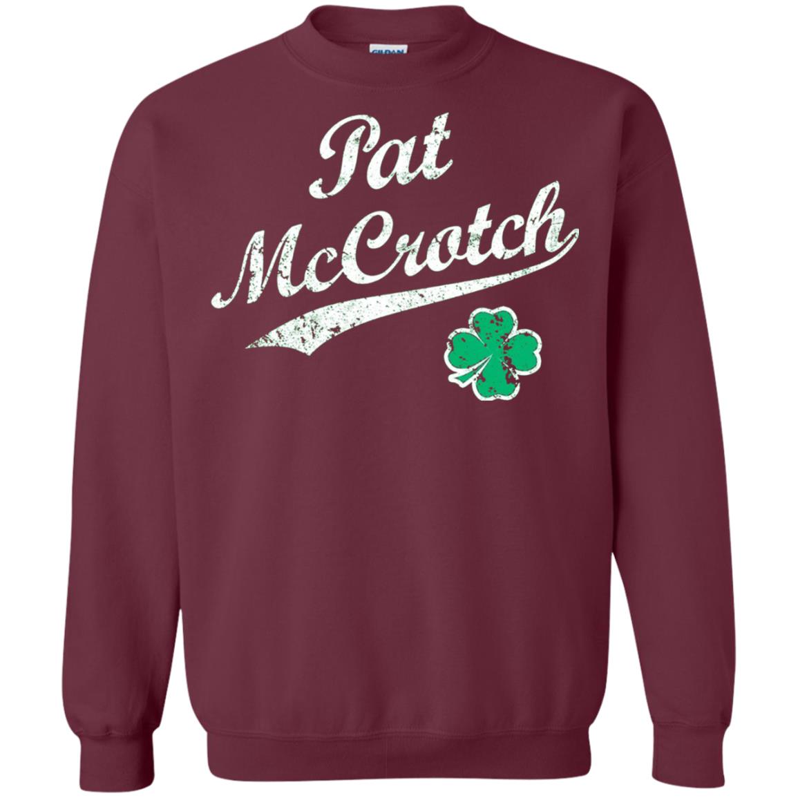 Pat Mccrotch Funny St Patricks Day T-shirt Maroon