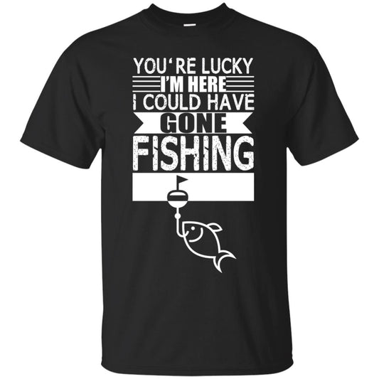 Fishing Lover T-shirt I_m Here I Could Have Gone Fishing Black