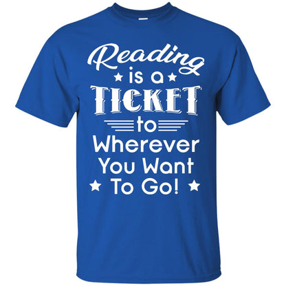 Reading Is A Ticket To Wherever You Want To Go Reader T-shirt Royal