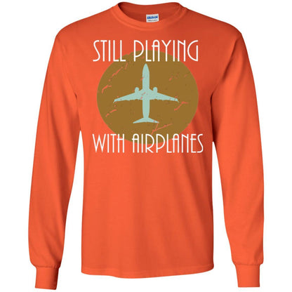 Pilot T-shirt Still Playing With Airplanes T-shirt