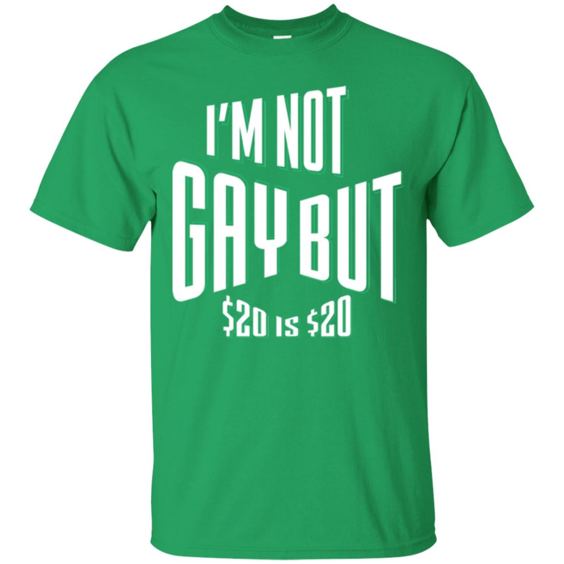Funny Bi-curious Bachelor Humor Party T-shirt I'm Not Gay But $20 Is $20 Irish Green