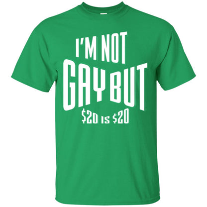 Funny Bi-curious Bachelor Humor Party T-shirt I'm Not Gay But $20 Is $20 Irish Green