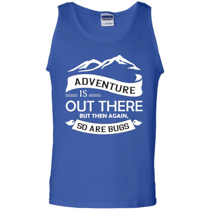 Adventure Is Out There But Then Again So Are Bugs Royal