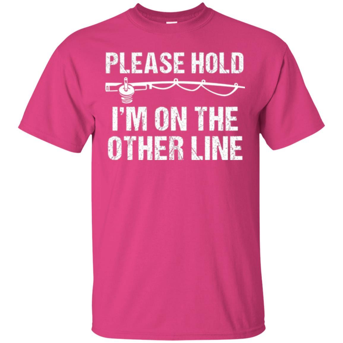Fisherman T-shirt Please Hold I'm On The Other Line Heliconia