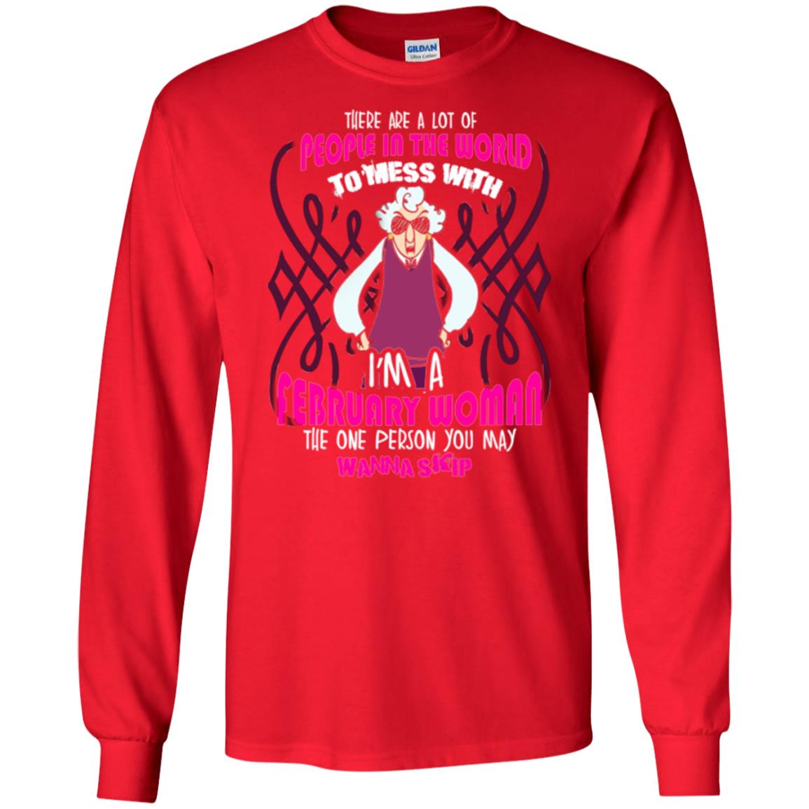 February Woman T-shirt There Are A Lot Of People In The World To Mess With Red