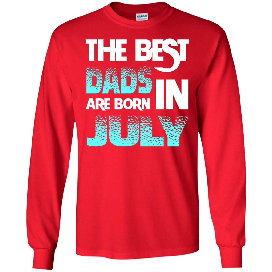 Daddy T-shirt The Best Dads Are Born In July Red