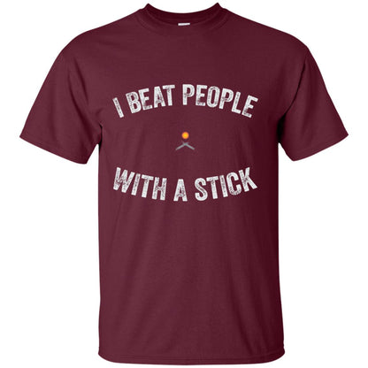 I Beat People With A Stick Funny Lacrosse Shirt Maroon