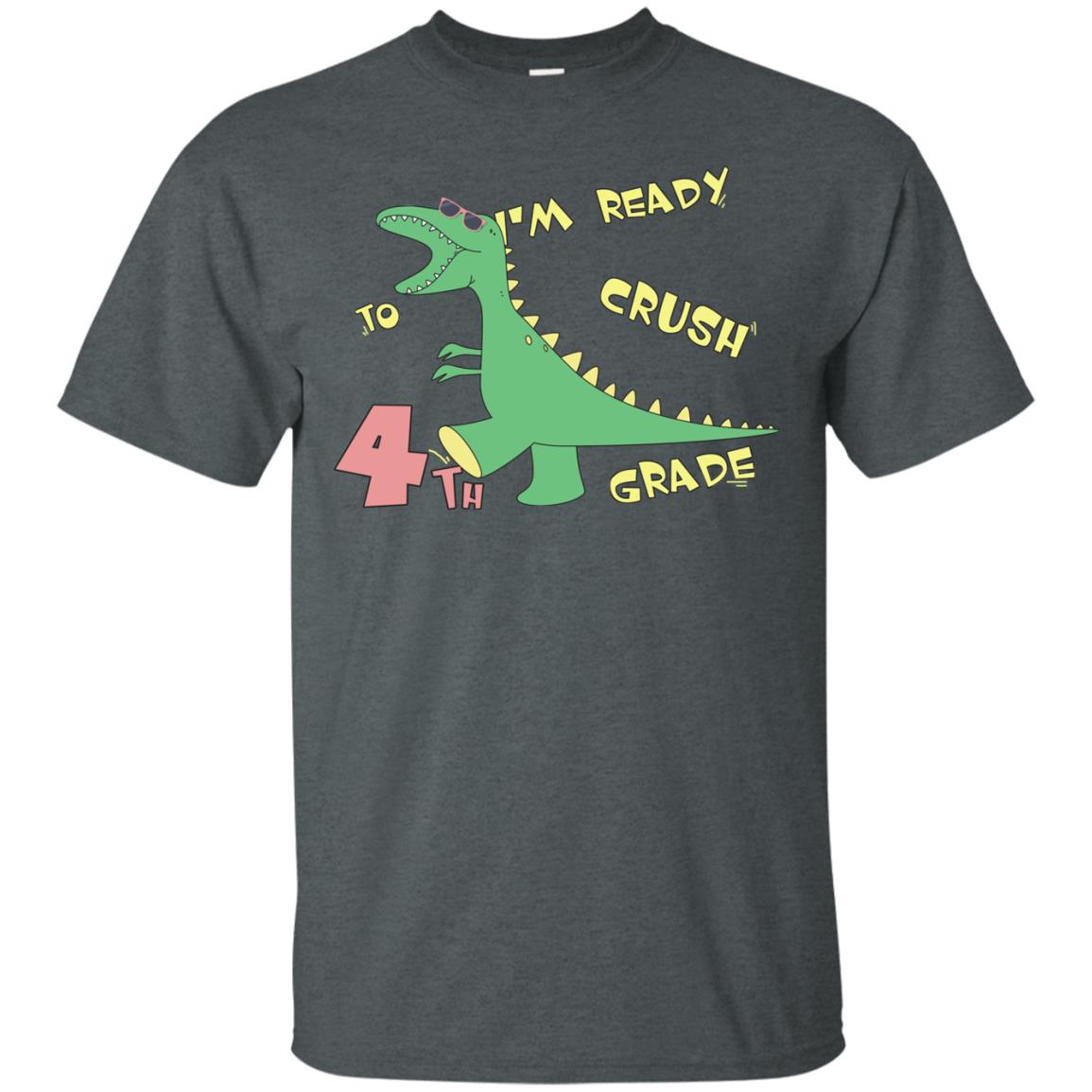Im Ready To Crush 4th Grade Back To School Fourth Grade 2019 Shirt Dark Heather