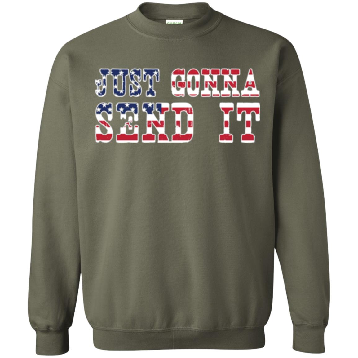 Patriotic Red White Blue T-shirt Just Gonna Send It Military Green