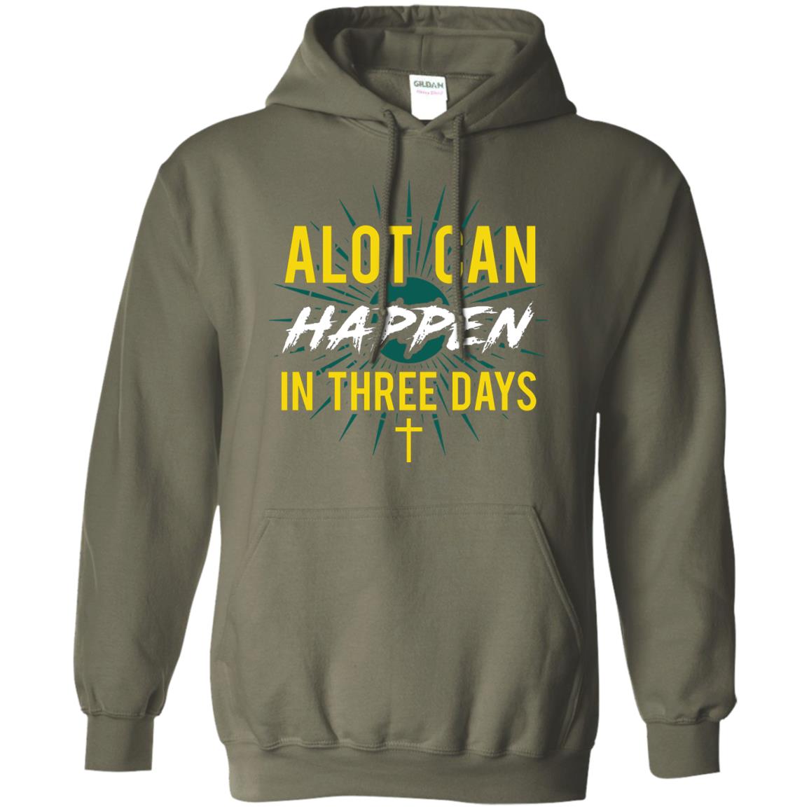 Alot Can Happen In Three Days Christian T-shirt For Easter Day Military Green