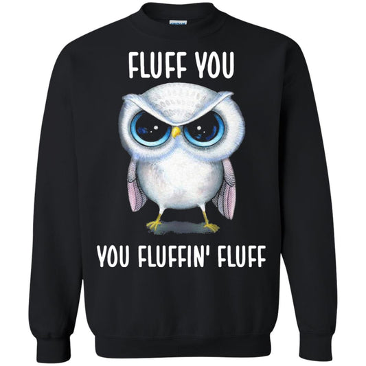Fluff You You Fluffin Fluff Owl Lovers Shirt Black