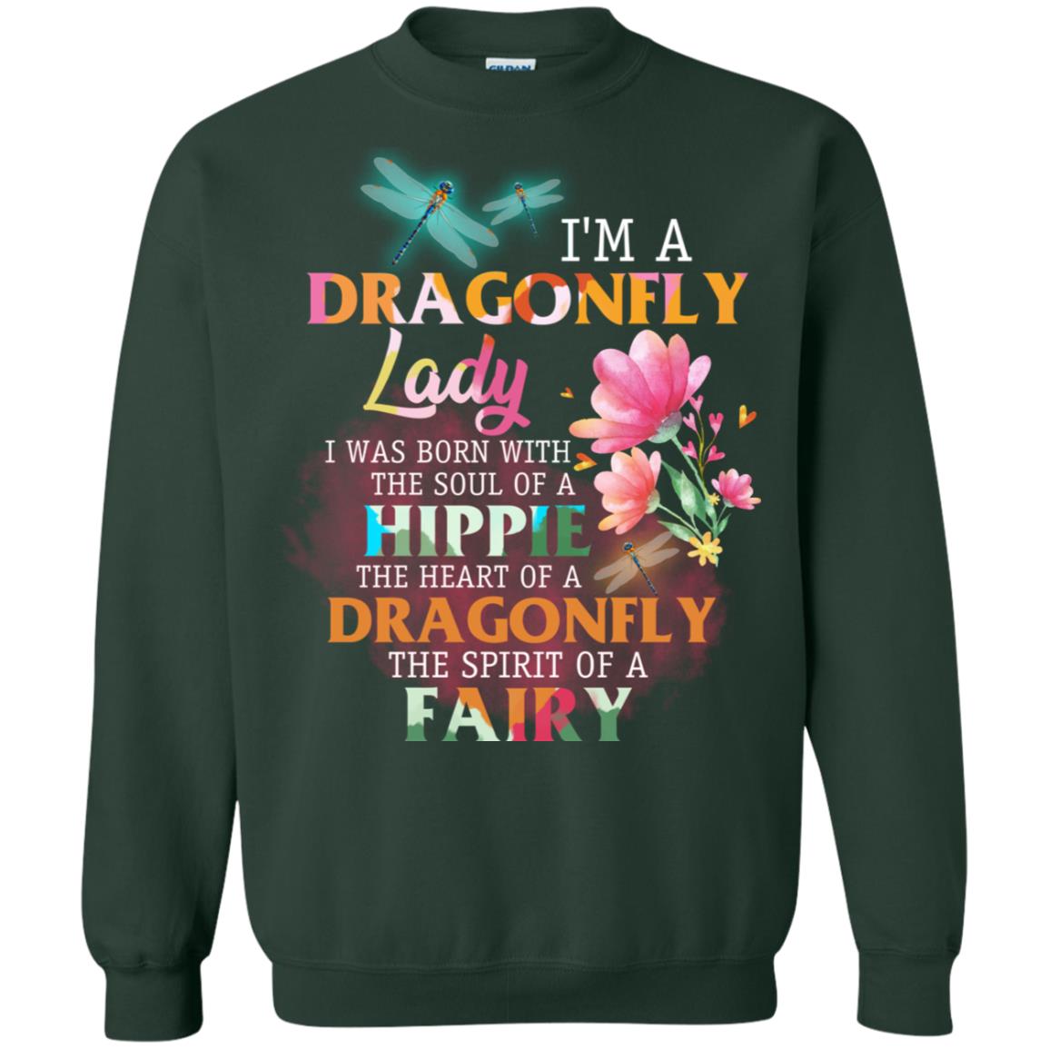 Im A Dragonfly Lady I Was Born With The Soul Of A Hippie The Heart Of A Dragonfly The Spirit Of A Fairy Forest Green