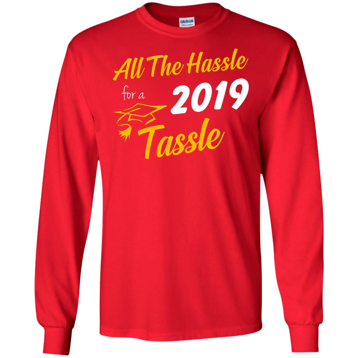 All The Hassle For A 2019 Tassel Graduation Gift Shirt Red