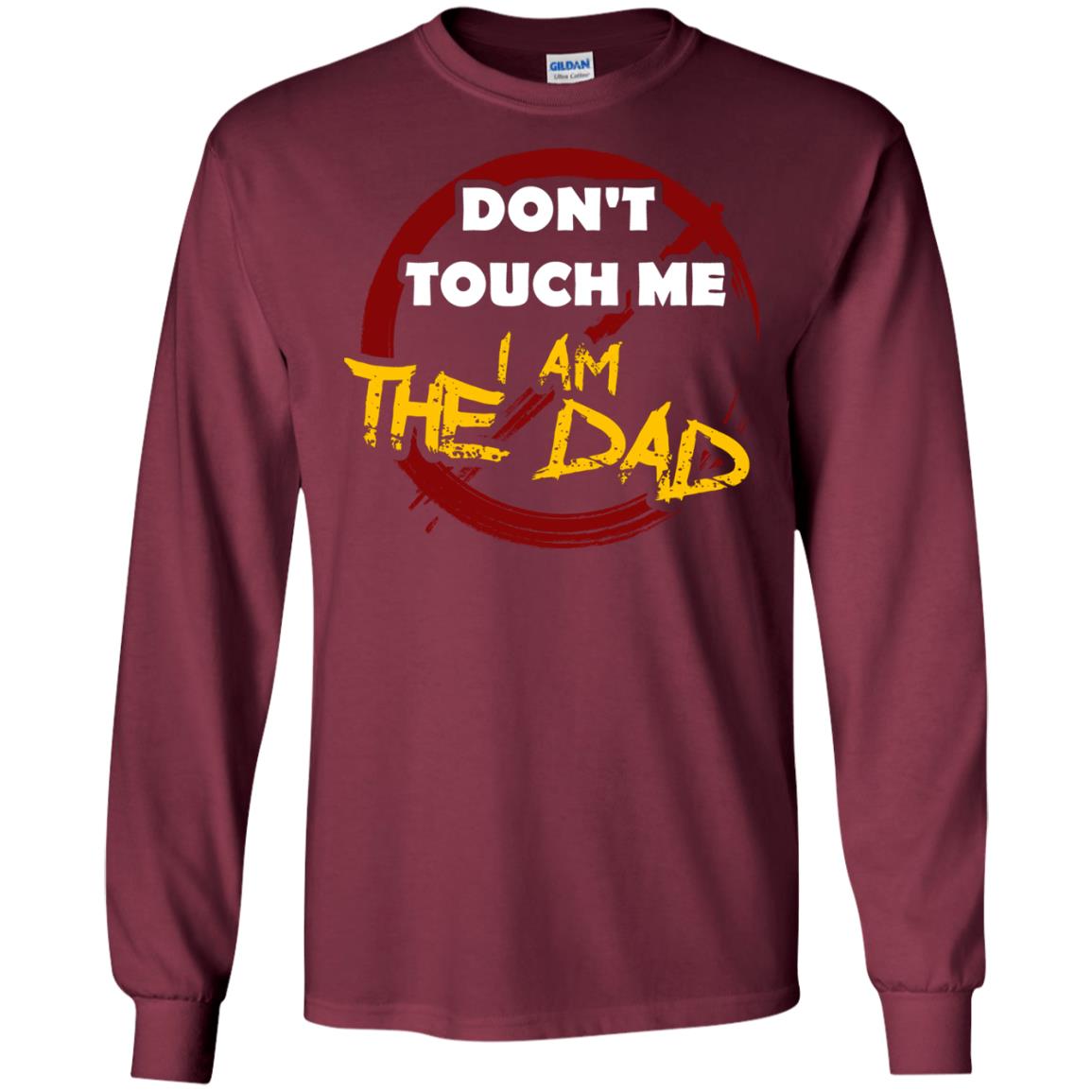 Daddy Shirt Warning Dont Touch Me I Am The Dad Maroon