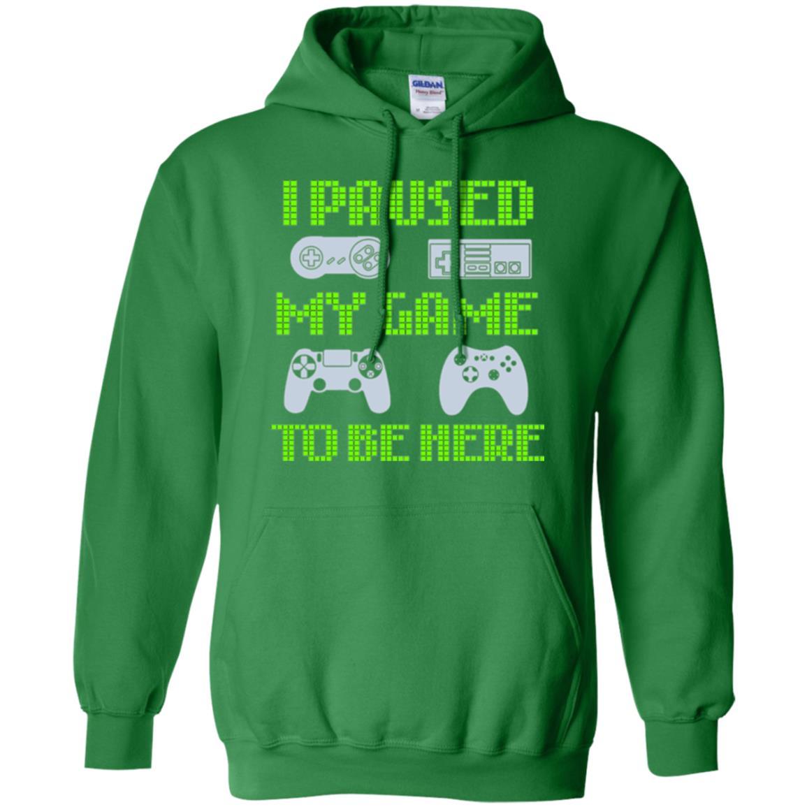 Gamer T-shirt I Paused My Game To Be Here Irish Green