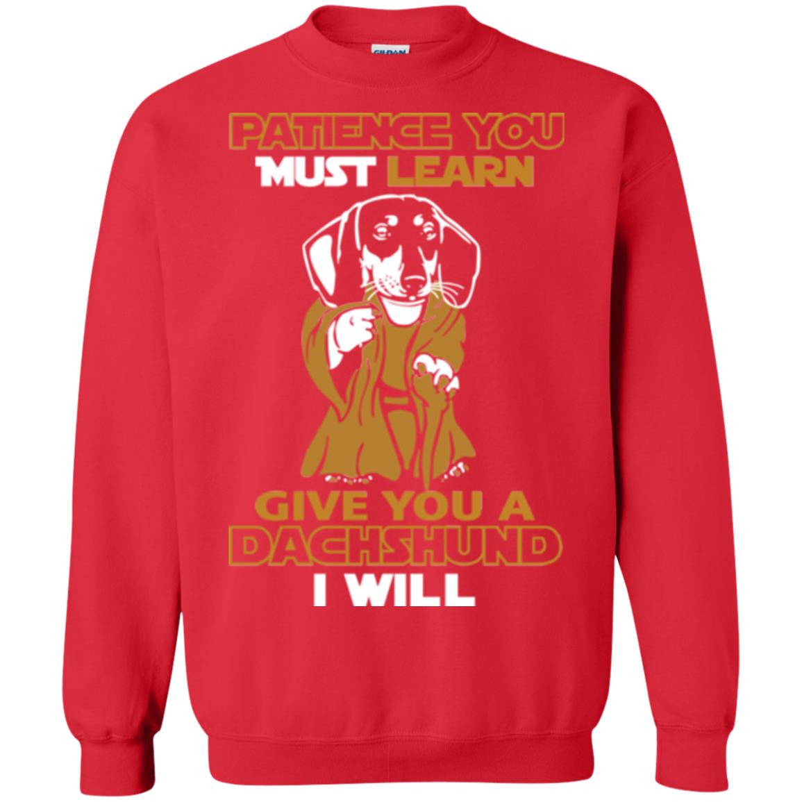 Dog Shirt Patience You Must Learn Give You A Dachshund I Will Red