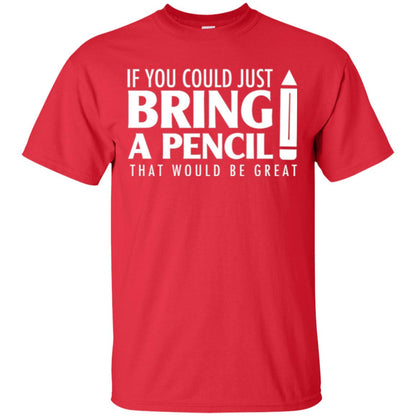 Student T-shirt If You Could Just Bring A Pencil Red