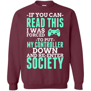 If You Can Read This I Was Forced To Put My Controller Down And Re-enter Society T-shirt