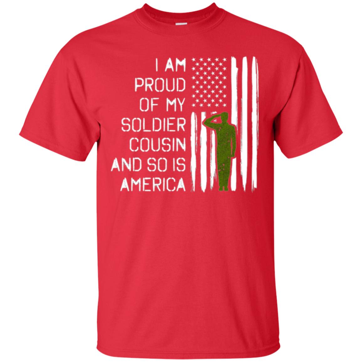 Military T-shirt I A Am Proud Of My Soldier Cousinn And So Is America Red