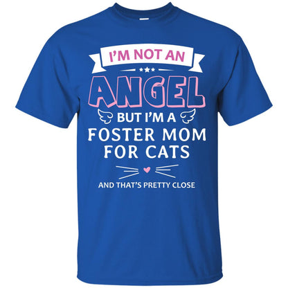 I_m Not An Angle But I_m A Foster Mom For Cats And That_s Pretty Close Shirt Royal