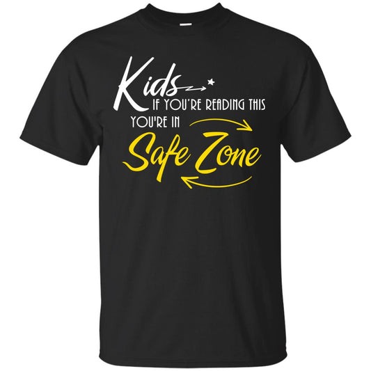 Kids If You Are Reading This You Are In Safe Zone Shirt Black