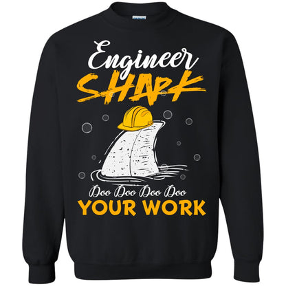 Engineer Shark Doo Doo Doo Your Work Engineering Shark Gift Shirt For Mens Or Womens Black