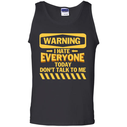 Warning I Hate Everyone Today Don't Talk To Me Best Quote Shirt Black