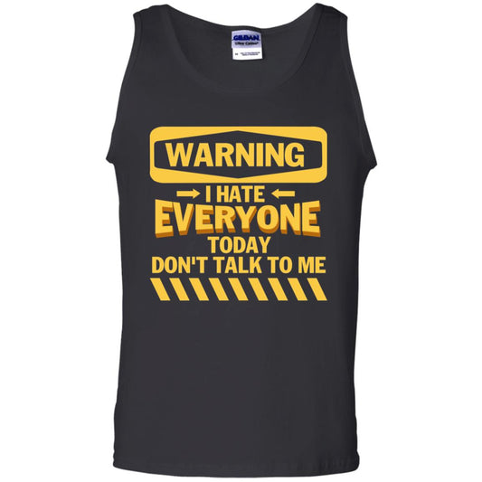 Warning I Hate Everyone Today Don't Talk To Me Best Quote Shirt Black
