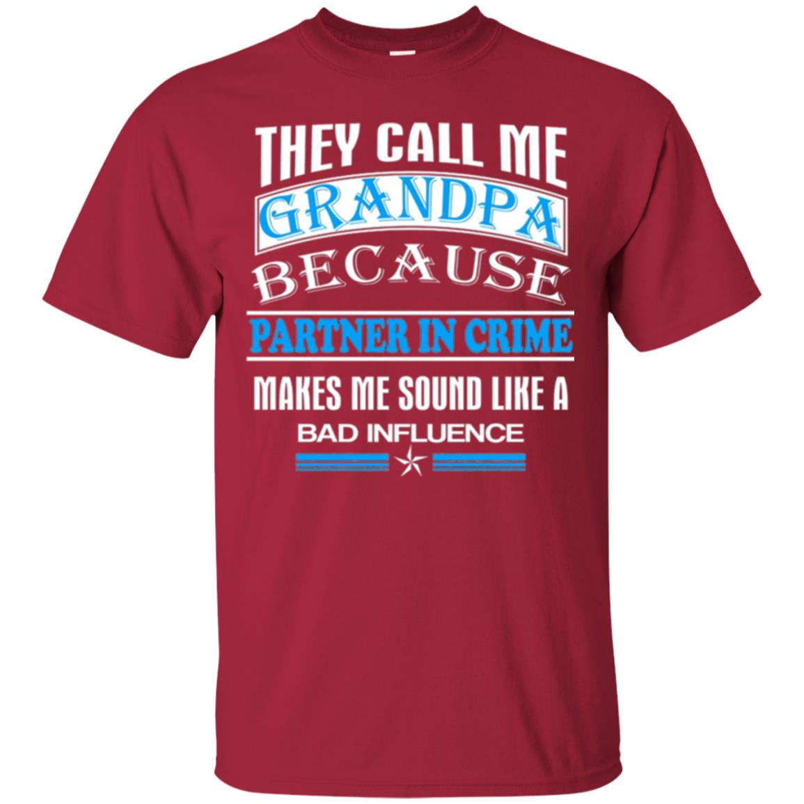 They Call Me Grandpa Because Partner In Crime Papa T-shirt Cardinal