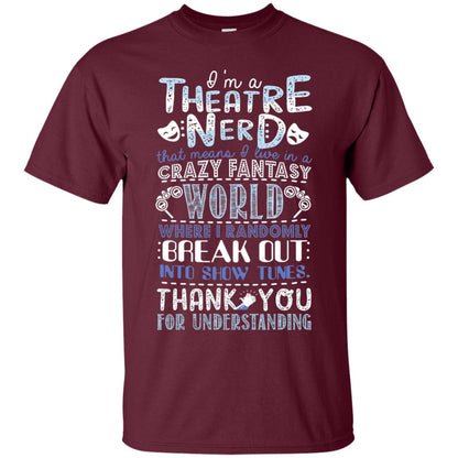 Im A Theatre Nerd That Means I Live In A Crazy Fantasy Maroon
