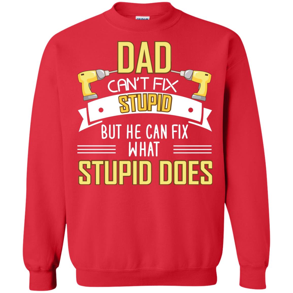 Dad Can't Fix Stupid But He Can Fix What Stupid Does Daddy Shirt Red