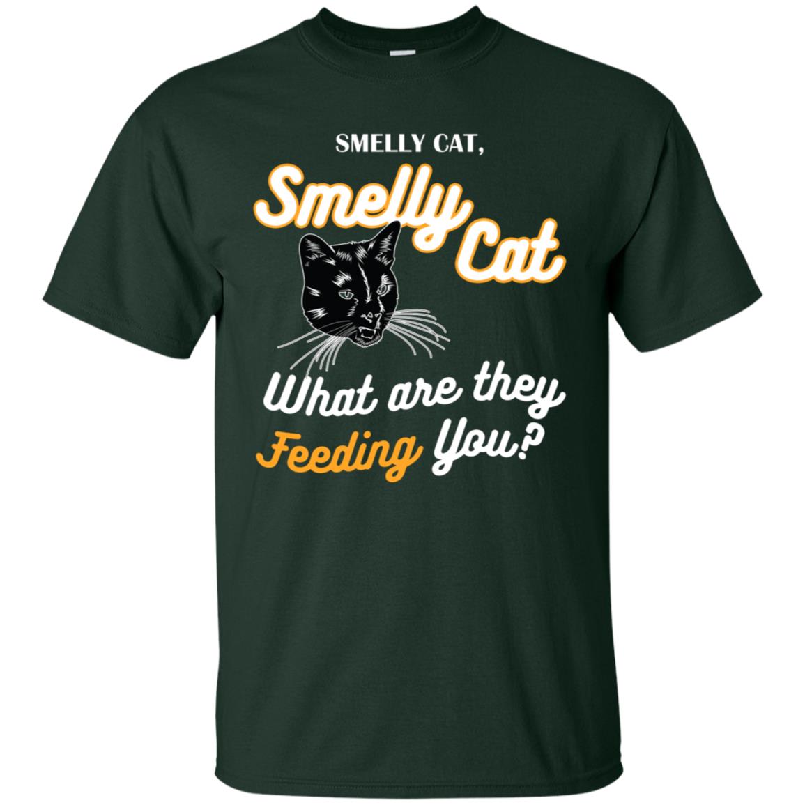 Smelly Cat What Are They Feeding You Cat Lovers Shirt Forest
