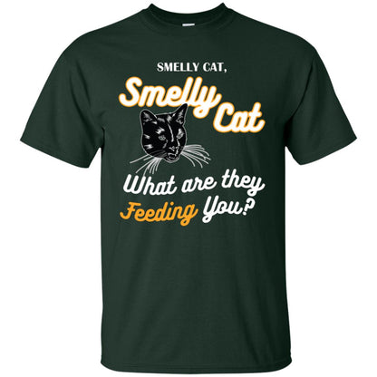 Smelly Cat What Are They Feeding You Cat Lovers Shirt Forest