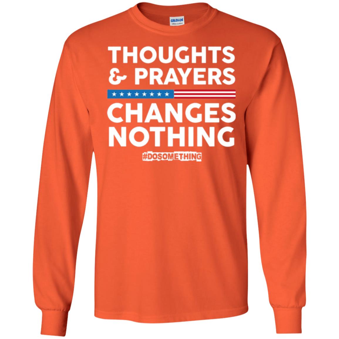 Thoughts And Prayers Changes Nothing Anti Gun T-shirt Orange