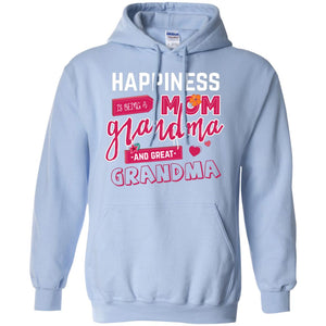 Happiness Is Being A Mom A Grandma And Great Grandma ShirtG185 Gildan Pullover Hoodie 8 oz.