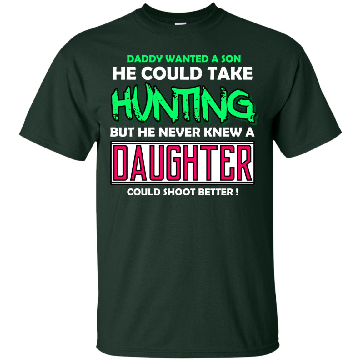 But He Never Knew A Daughter Could Shoot Better Daddy Shirt Forest