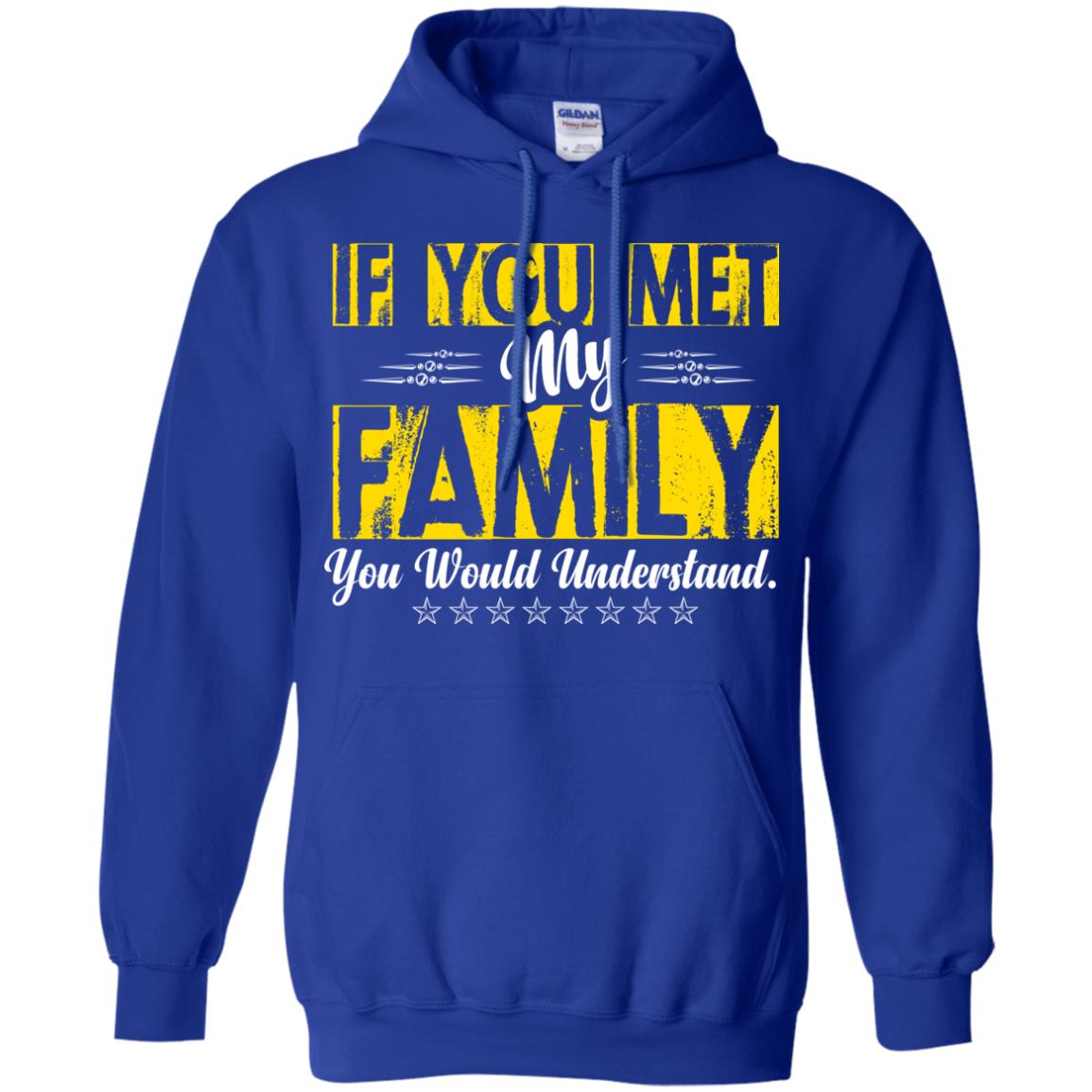 Family T-shirt If You Met My Family You Would Understand Royal