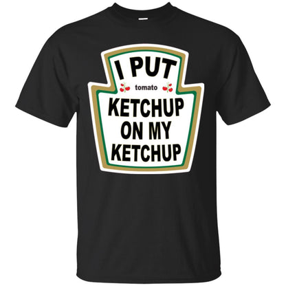 Tomato T-shirt I Put Ketchup On My Ketchup T-shirt Black