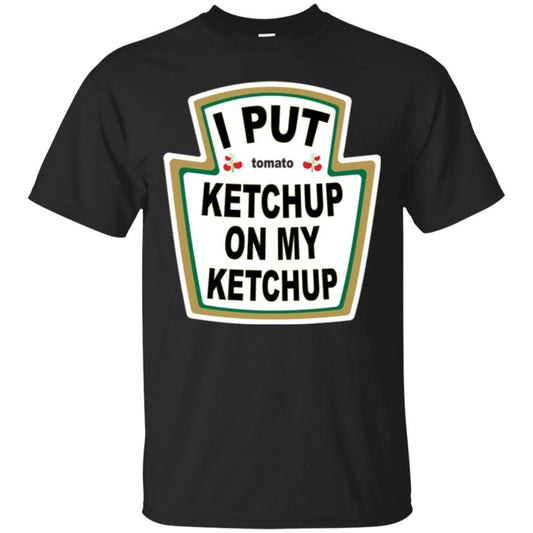 Tomato T-shirt I Put Ketchup On My Ketchup T-shirt Black