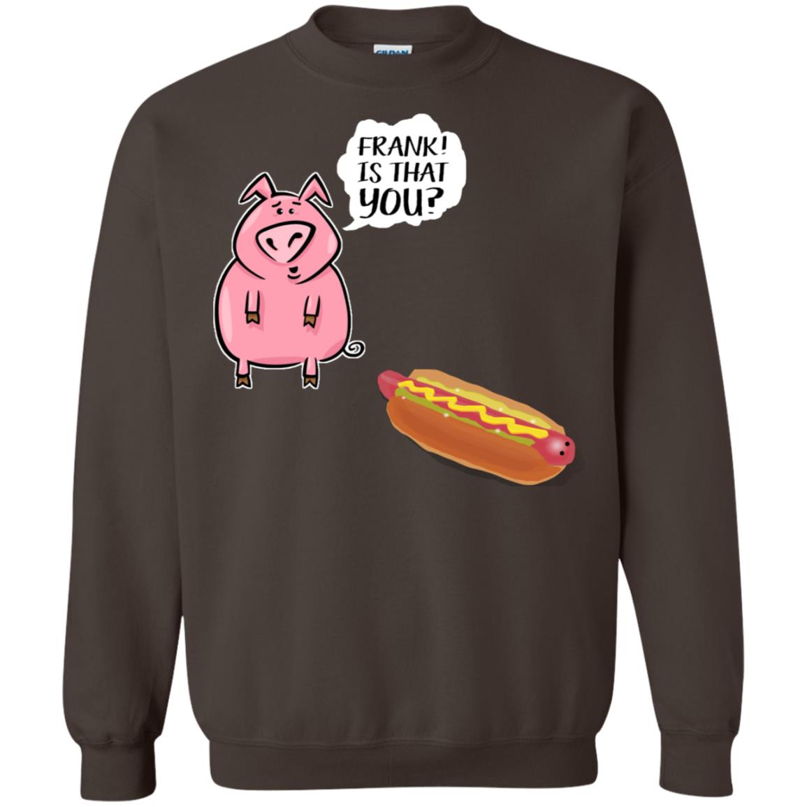 It That You Funning Saying Pig Hotdog Gift Shirt Dark Chocolate