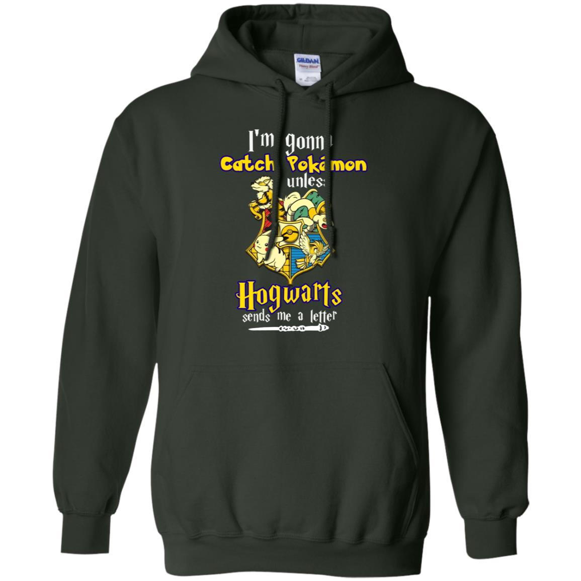 I'm Gonna Catch Pokemon Unless Hogwarts Sends Me A Letter Harry Potter T-shirt Forest Green