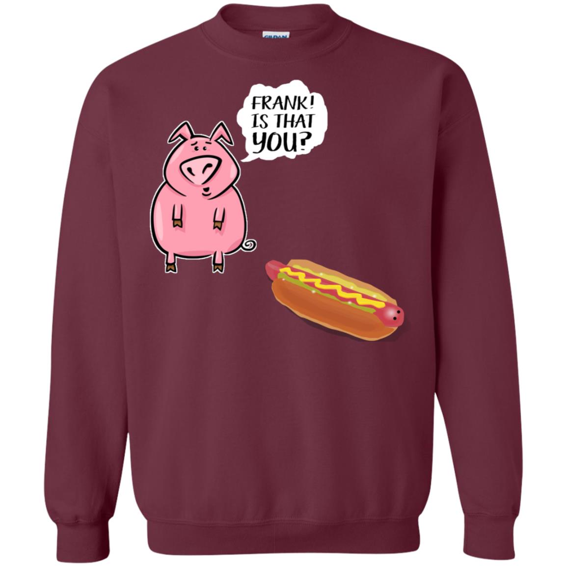 It That You Funning Saying Pig Hotdog Gift Shirt Maroon