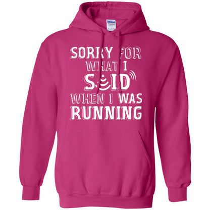 Runner T-shirt Sorry For What I Said When I Was Running Heliconia